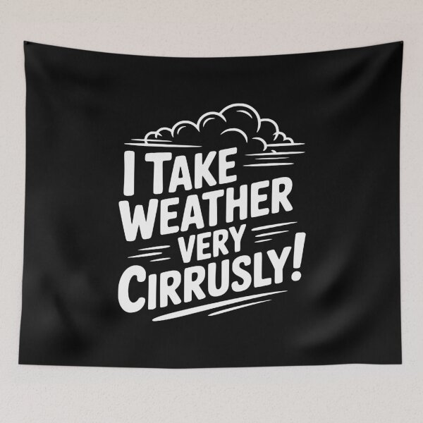 Item preview, I Take Weather Very Cirrusly! designed and sold by Frank Ring.