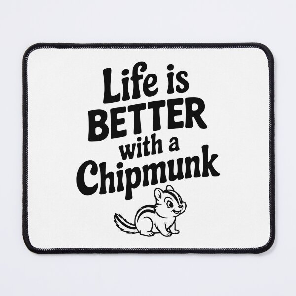 Item preview, Life is Better with a Chipmunk designed and sold by Frank Ring.