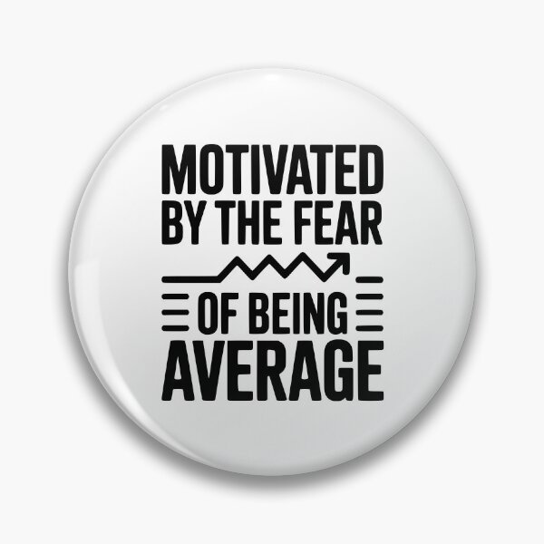 Item preview, Motivated by the Fear of Being Average designed and sold by Frank Ring.