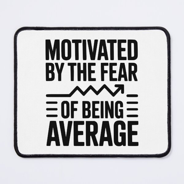 Item preview, Motivated by the Fear of Being Average designed and sold by Frank Ring.