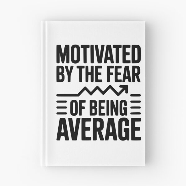 Item preview, Motivated by the Fear of Being Average designed and sold by Frank Ring.