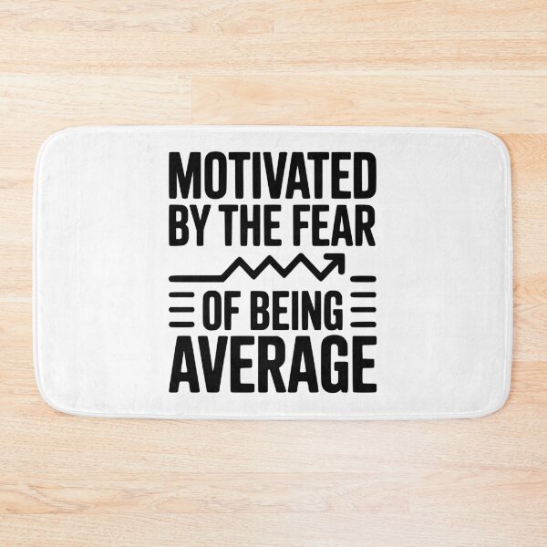 Item preview, Motivated by the Fear of Being Average designed and sold by Frank Ring.