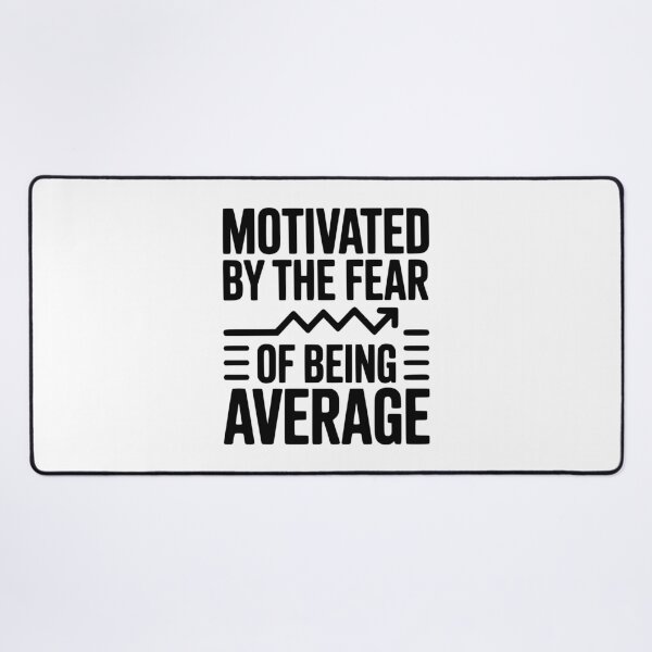 Item preview, Motivated by the Fear of Being Average designed and sold by Frank Ring.