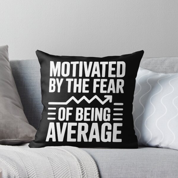Item preview, Motivated by the Fear of Being Average designed and sold by Frank Ring.