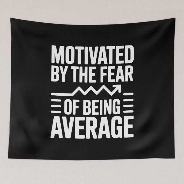 Item preview, Motivated by the Fear of Being Average designed and sold by Frank Ring.