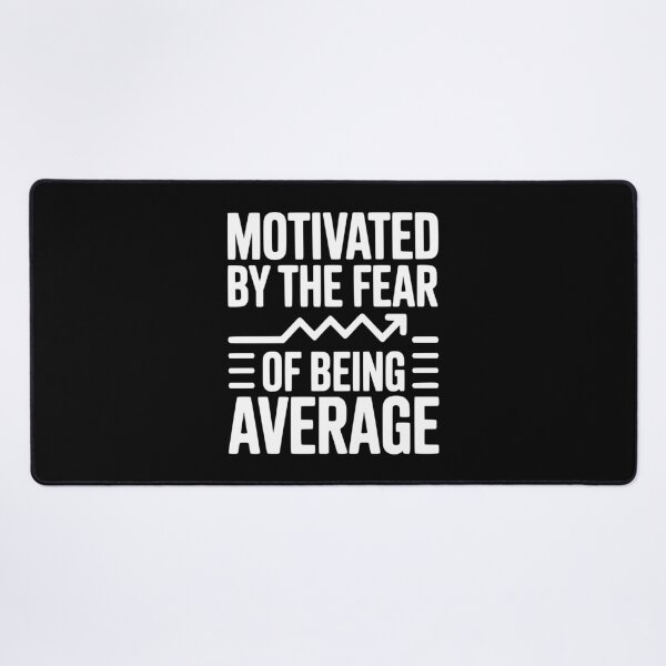 Item preview, Motivated by the Fear of Being Average designed and sold by Frank Ring.