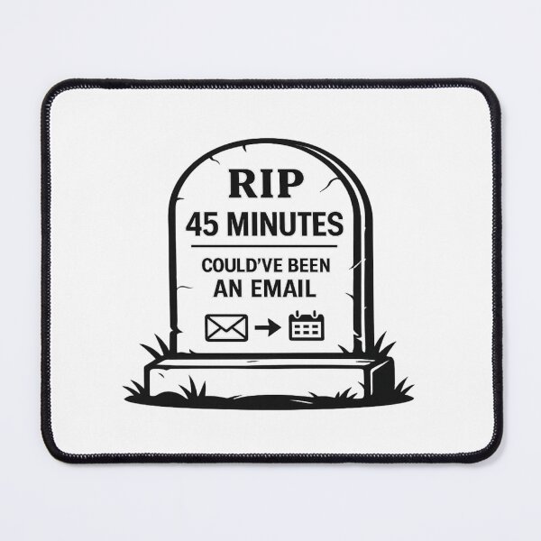 Item preview, RIP 45 Minutes | Could’ve Been An Email designed and sold by Hydravisions.