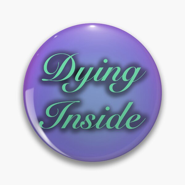 Item preview, Dying Inside  designed and sold by BellaTho.
