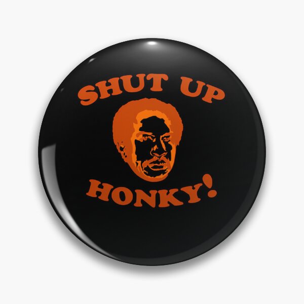 Item preview, Shut Up Honky designed and sold by HelmetDeer.