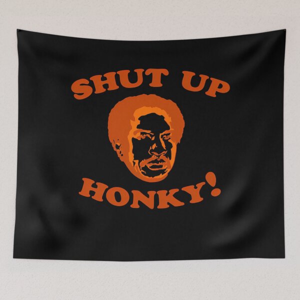 Item preview, Shut Up Honky designed and sold by HelmetDeer.