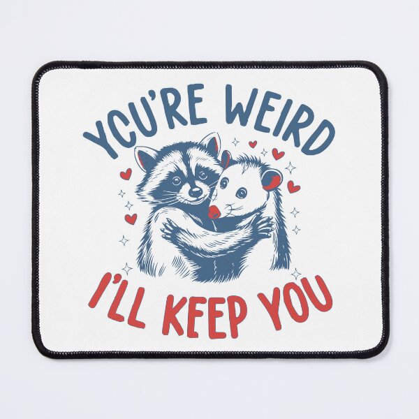 Item preview, Youre Weird Ill Keep You Raccoon Opossum Hugging designed and sold by Steele-Art.