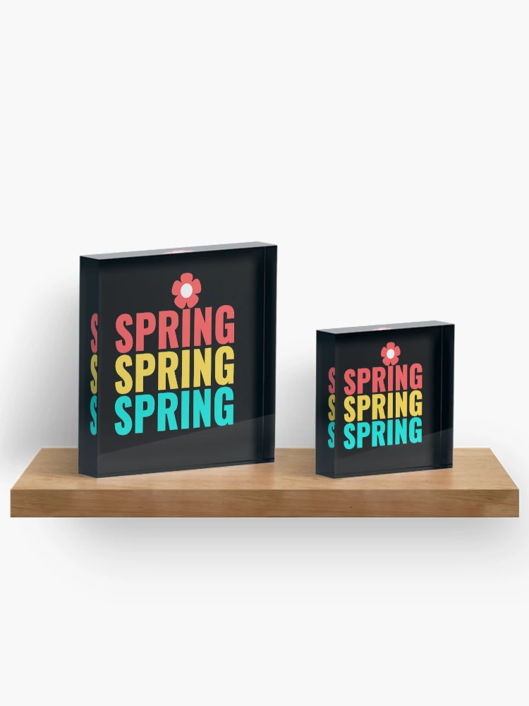 Thumbnail 3 of 5, Acrylic Block, Spring Spring Spring - Bold Colorful Repeating Text Typography designed and sold by Shape Snip Studio.