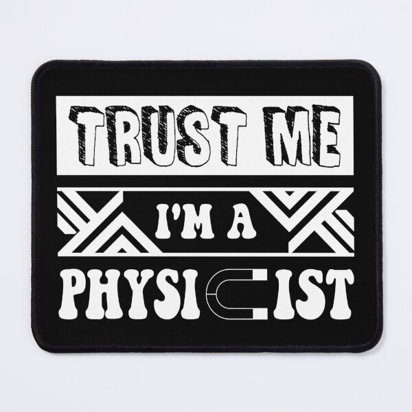 Item preview, Trust Me I’m a Physicist Physics Nerd Humor Saying designed and sold by ScienceCorner.