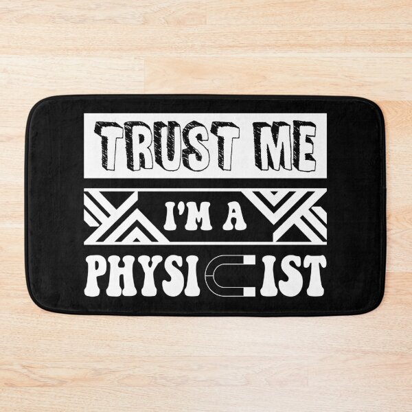Item preview, Trust Me I’m a Physicist Physics Nerd Humor Saying designed and sold by ScienceCorner.