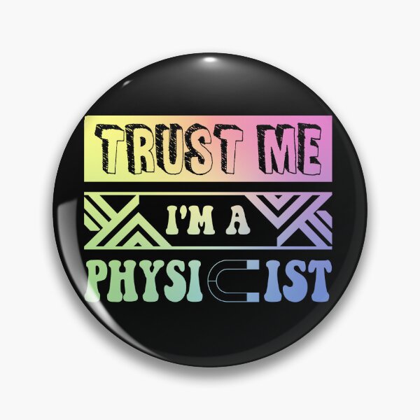 Item preview, Trust Me I’m a Physicist Physics Nerd Humor Saying designed and sold by ScienceCorner.
