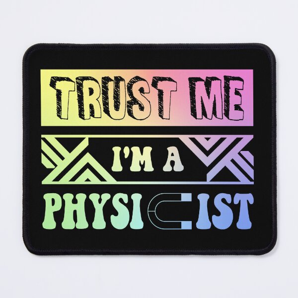 Item preview, Trust Me I’m a Physicist Physics Nerd Humor Saying designed and sold by ScienceCorner.