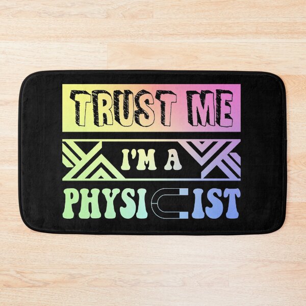 Item preview, Trust Me I’m a Physicist Physics Nerd Humor Saying designed and sold by ScienceCorner.