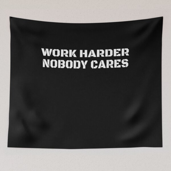 Item preview, Work Harder Nobody Cares Motivational Quote designed and sold by PrintPress.