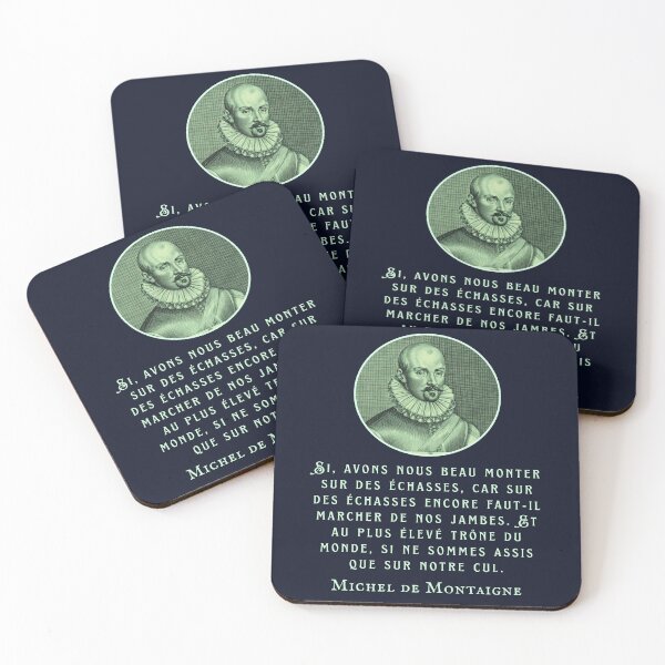 Item preview, Michel de Montaigne quote: Si, avons nous beau monter sur des échasses, car sur des échasses encore faut-il marcher de nos jambes.  designed and sold by artbleed.