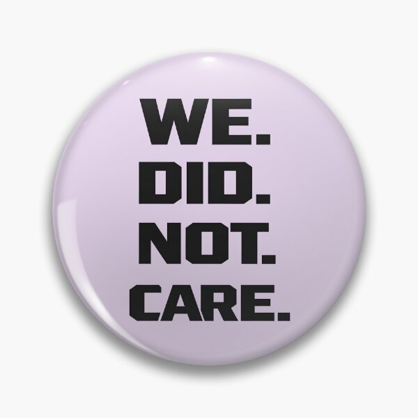Item preview, We Did Not Care Funny Quote - Sarcastic Attitude designed and sold by Aesthetic-Avenue.