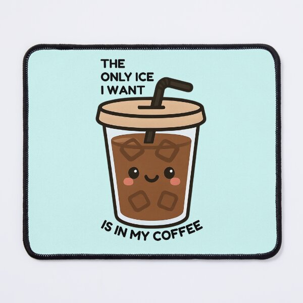 Item preview, The only ice I want is in my coffee designed and sold by MySmallChef.