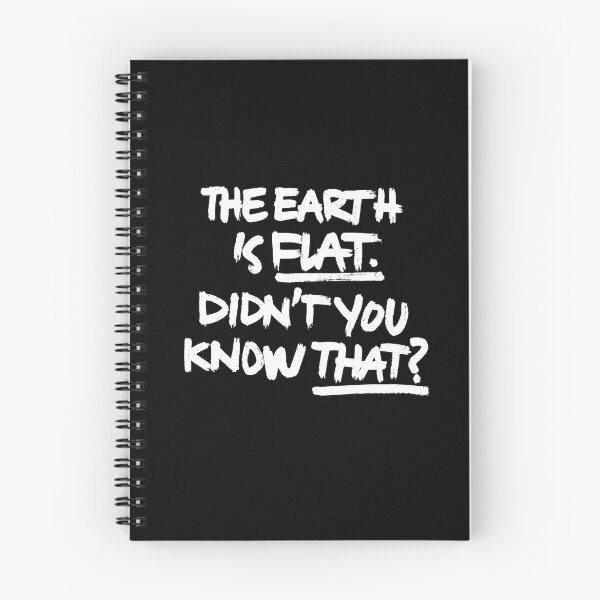 Item preview, the earth is flat. Didn't you know that? designed and sold by AndromedaHS.