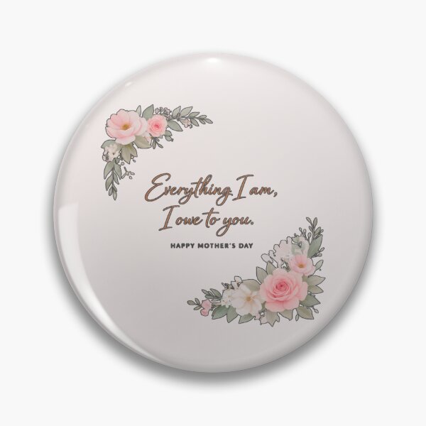 Item preview, Everything I am I Owe to You - Elegant Floral Mother's Day Quote designed and sold by Nature's Palette.