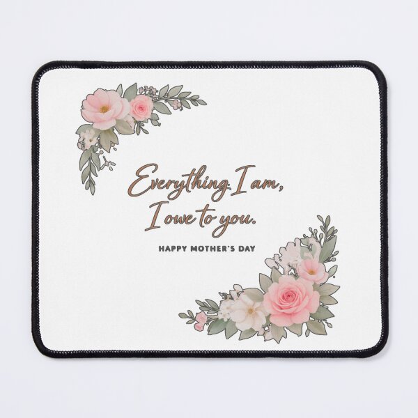 Item preview, Everything I am I Owe to You - Elegant Floral Mother's Day Quote designed and sold by Nature's Palette.