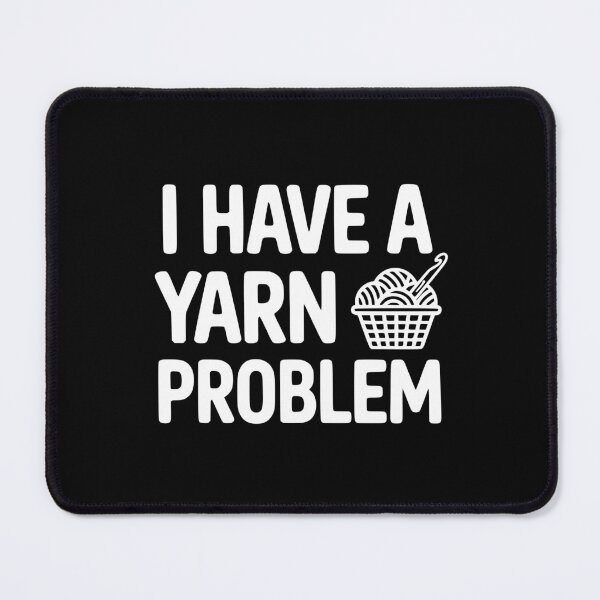 Item preview, I Have a Yarn Problem designed and sold by theartfulaspie.