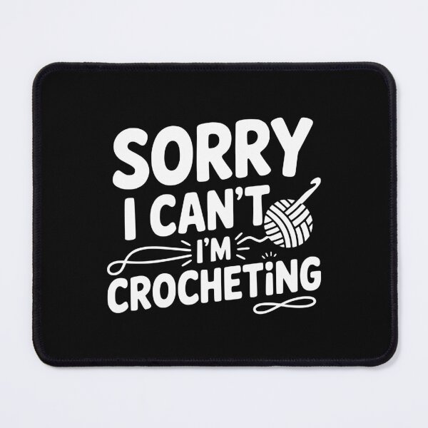 Item preview, Sorry I Can’t I’m Crocheting designed and sold by theartfulaspie.