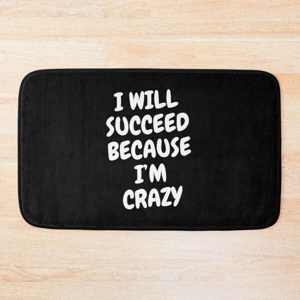 Item preview, I will succeed because I'm crazy designed and sold by BlissThreads.