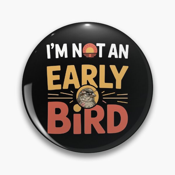 Item preview, Im Not an Early Bird designed and sold by theartfulaspie.
