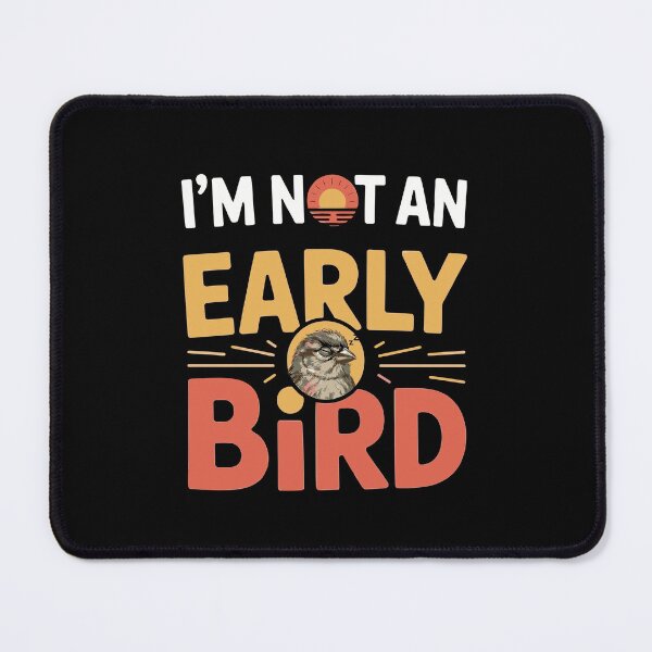 Item preview, Im Not an Early Bird designed and sold by theartfulaspie.