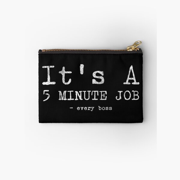 Item preview, 5 minute job funny saying design designed and sold by DesignedByMarty.