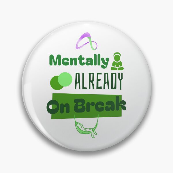 Item preview, Mentally Already On Break designed and sold by Zoaluxe.