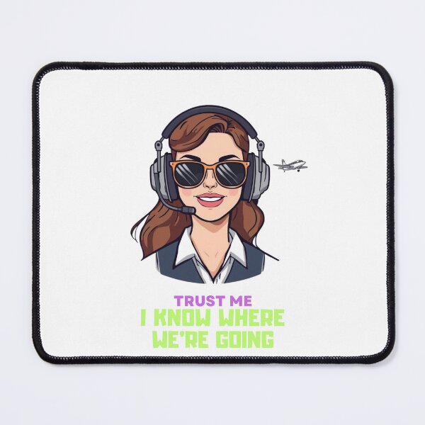 Item preview, Lady Pilot " Trust me, I know where we're going" designed and sold by sz0g0.