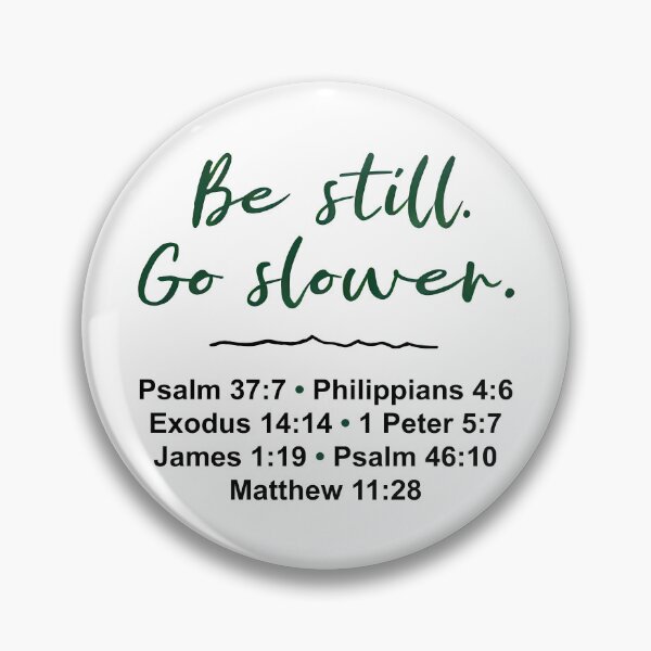 Item preview, Be Still Go Slower Bible Verse Design designed and sold by Pastor Reeves Studio.