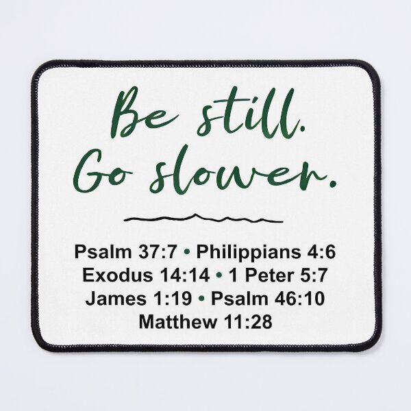 Item preview, Be Still Go Slower Bible Verse Design designed and sold by Pastor Reeves Studio.