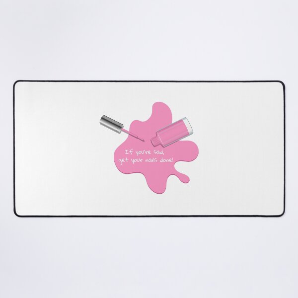 Item preview, If you're sad, get your nails done! designed and sold by BlissThreads.