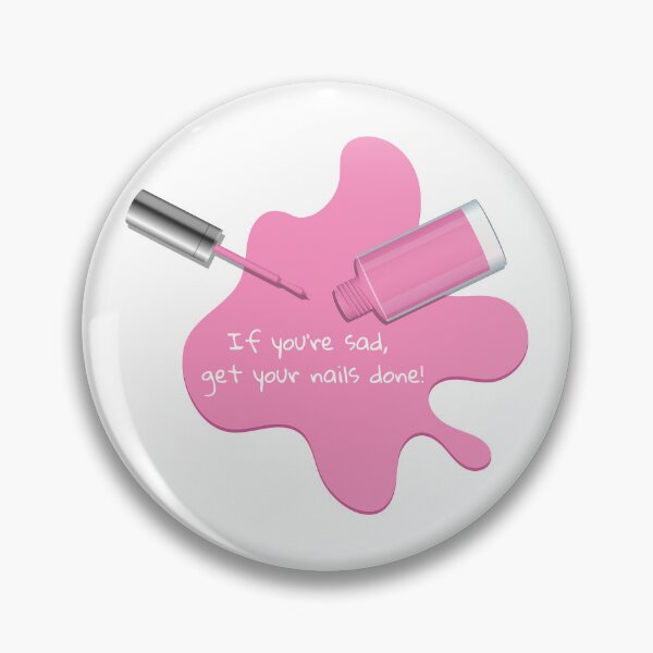 Item preview, If you're sad, get your nails done! designed and sold by BlissThreads.