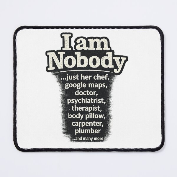 Item preview, I Am Nobody – Funny Boyfriend Husband Relationship Humor Shirt designed and sold by Chaos-Approved.