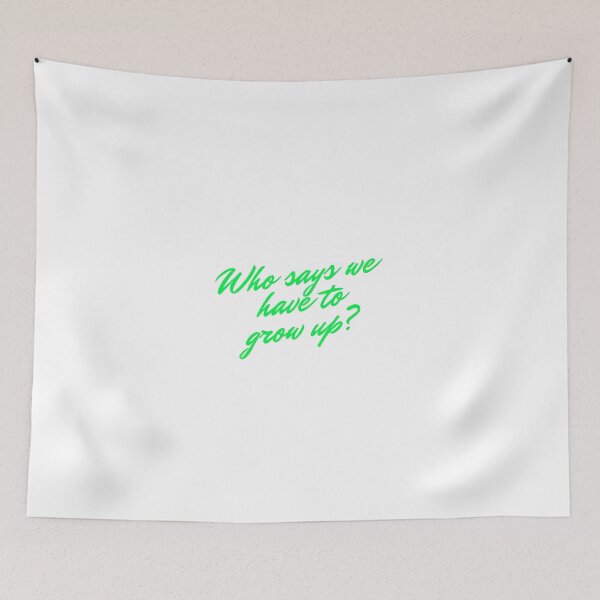 Item preview, Who says we have to grow up? designed and sold by BlissThreads.