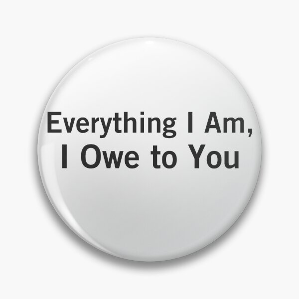 Item preview, Everything I Am, I Owe to You designed and sold by VizoArt-Studio.