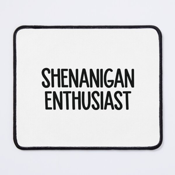Item preview, Shenanigan Enthusiast designed and sold by Mirandalab.