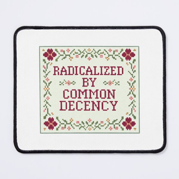Item preview, Radicalized By Common Decency designed and sold by Mirandalab.