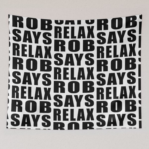 Item preview, Rob Says Relax designed and sold by Normbot2000.