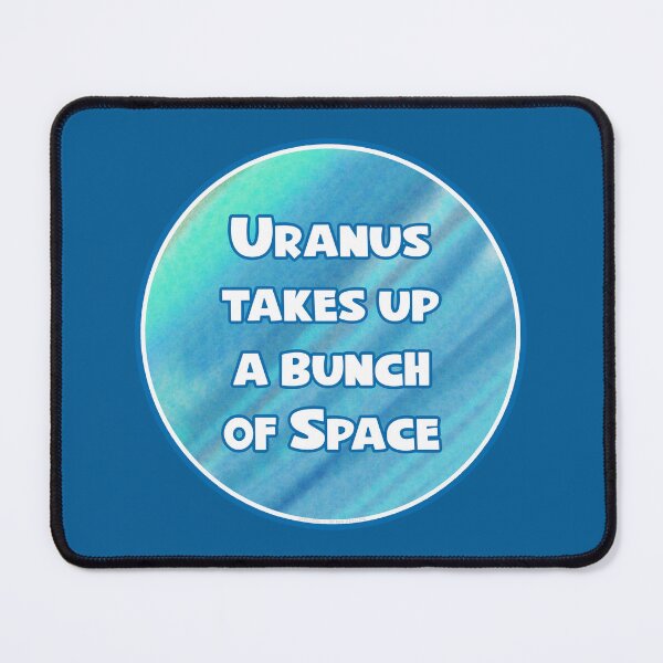 Item preview, Uranus Takes Up a Bunch of Space designed and sold by Normbot2000.