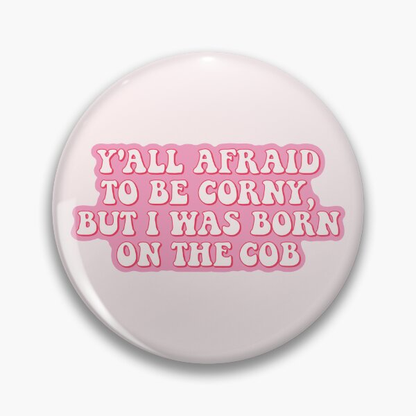 Item preview, Y'all afraid to be corny, I was born on the cob | proud to be corny designed and sold by MamSelle.