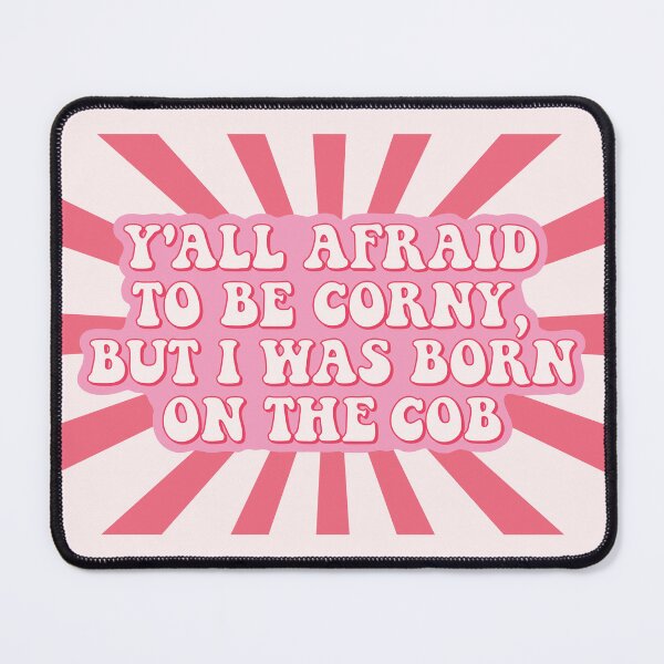 Item preview, Y'all afraid to be corny, I was born on the cob | proud to be corny designed and sold by MamSelle.