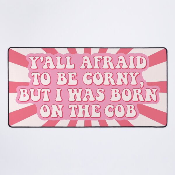 Item preview, Y'all afraid to be corny, I was born on the cob | proud to be corny designed and sold by MamSelle.